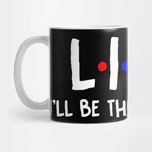 Lisa I'll Be There For You | Lisa FirstName | Lisa Family Name | Lisa Surname | Lisa Name Mug